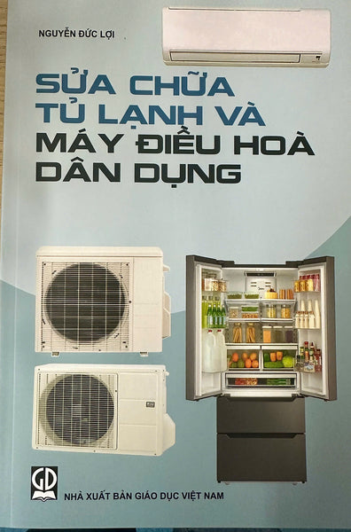 Sách - Sửa Chữa Tủ Lạnh Và Máy Điều Hoà Dân Dụng (Tái Bản Mới Nhất 2025)