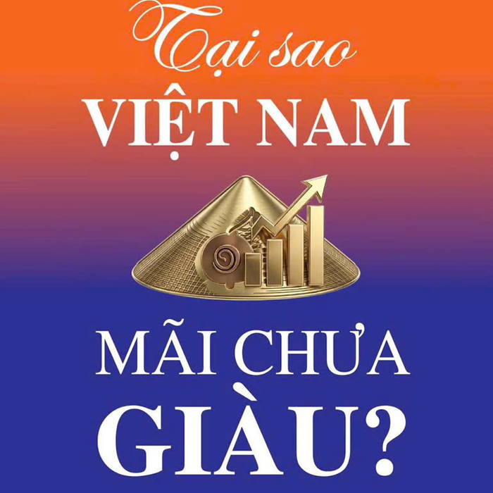 Tại Sao Việt Nam Mãi Chưa Giàu?