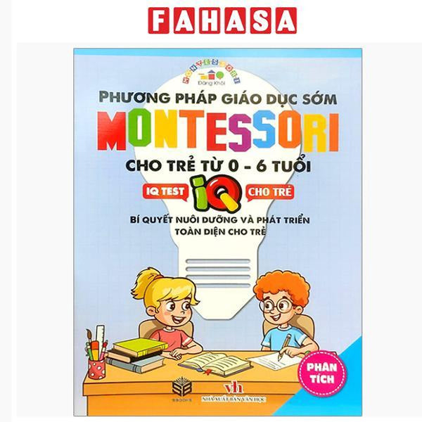 Sách - Phương Pháp Giáo Dục Sớm Montesori Cho Trẻ Từ 0 - 6 Tuổi - Phân Tích