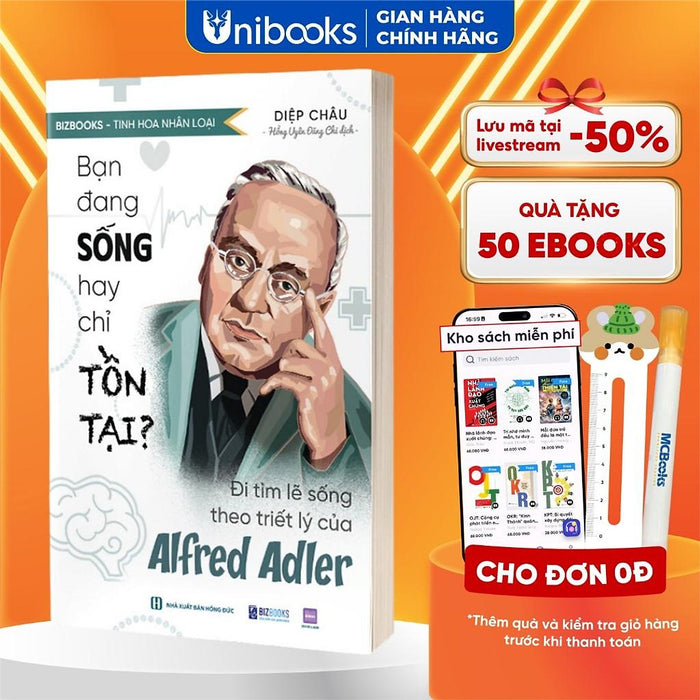 Sách - Bạn Đang Sống Hay Chỉ Tồn Tại? - Đi Tìm Lẽ Sống Theo Triết Lý Của Alfred Adler - Bizbooks