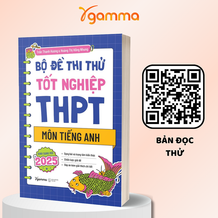 Bộ Đề Thi Thử Tốt Nghiệp Thpt Môn Tiếng Anh - Định Dạng Mới Từ 2025 (Trần Thanh Hương, Hoàng Thị Hồng Nhung)