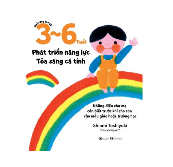 Sách Nuôi Dạy Trẻ Từ 3 - 6 Tuổi: Phát Triển Năng Lực - Tỏa Sáng Cá Tính