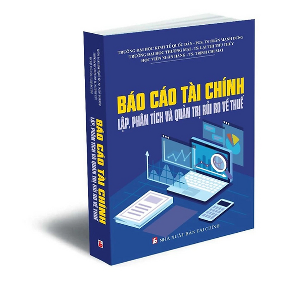 Sách - Báo Cáo Tài Chính - Lập, Phân Tích Và Quản Trị Rủi Ro Về Thuế - Nhiều Tác Giả - Nxb Tài Chính - Minh Đức