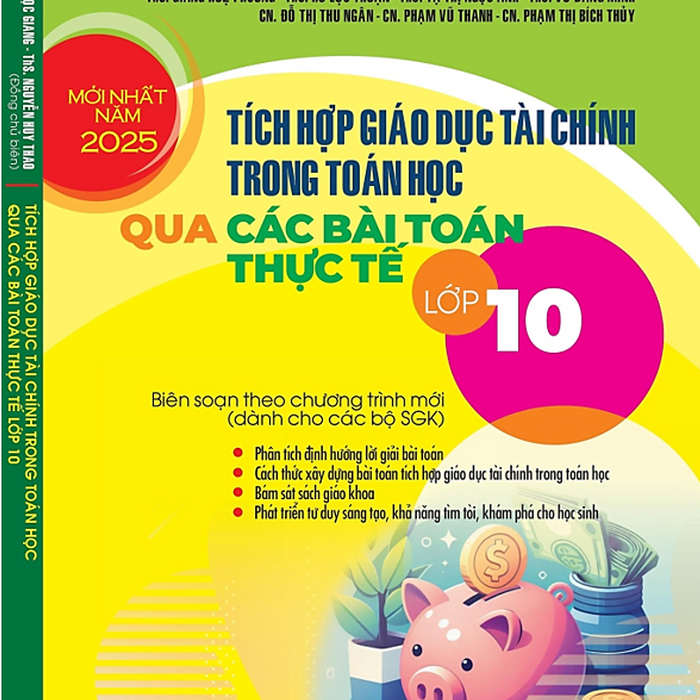Sách - Tích Hợp Giáo Dục Tài Chính Trong Toán Học Qua Các Bài Toán Thực Tế Lớp 10 (Biên Soạn Theo Chương Trình Gdpt