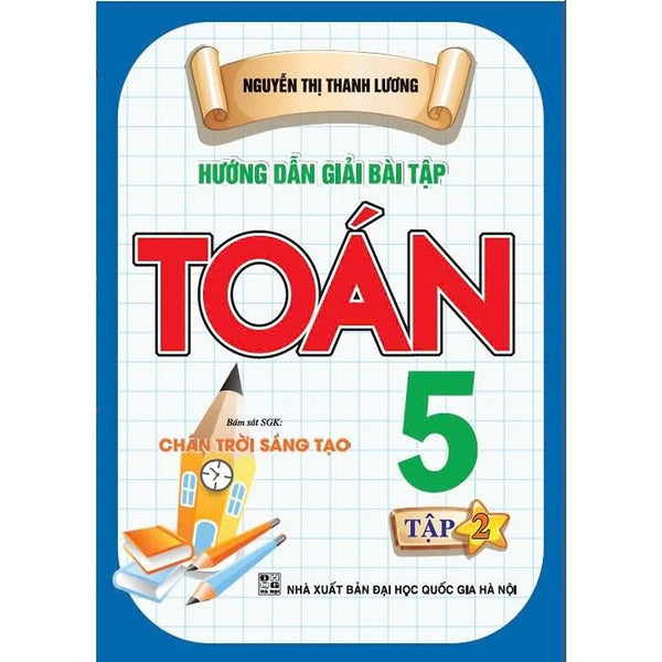 Hướng Dẫn Giải Bài Tập Toán 5 - Tập 2 (Bám Sát Sgk Chân Trời Sáng Tạo) B (Ha-Mk)