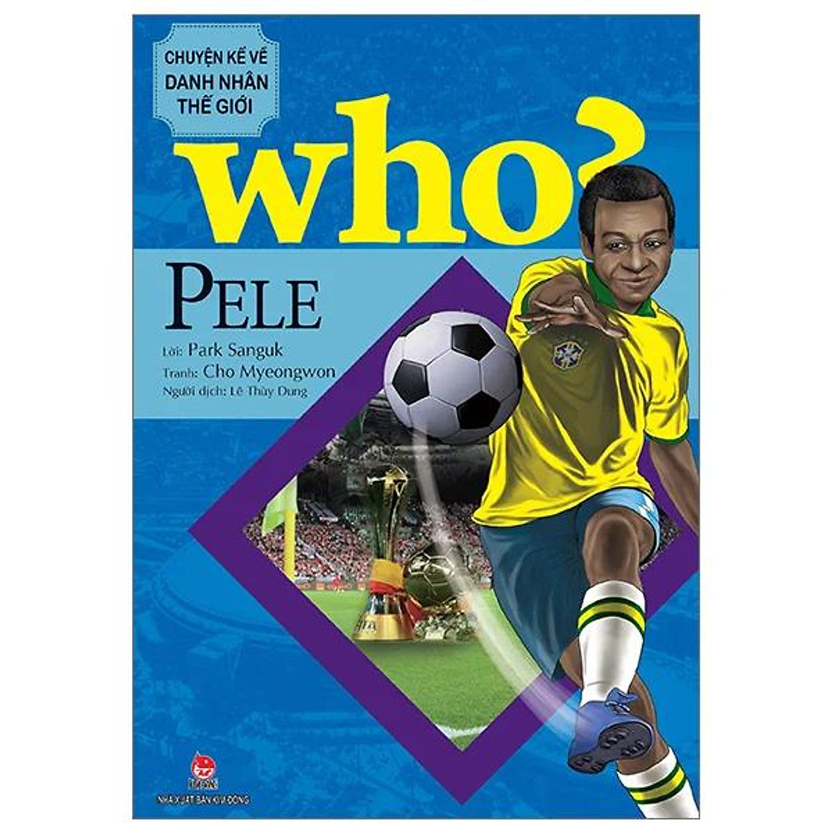 Sách Who? Chuyện Kể Về Danh Nhân Thế Giới - Pele