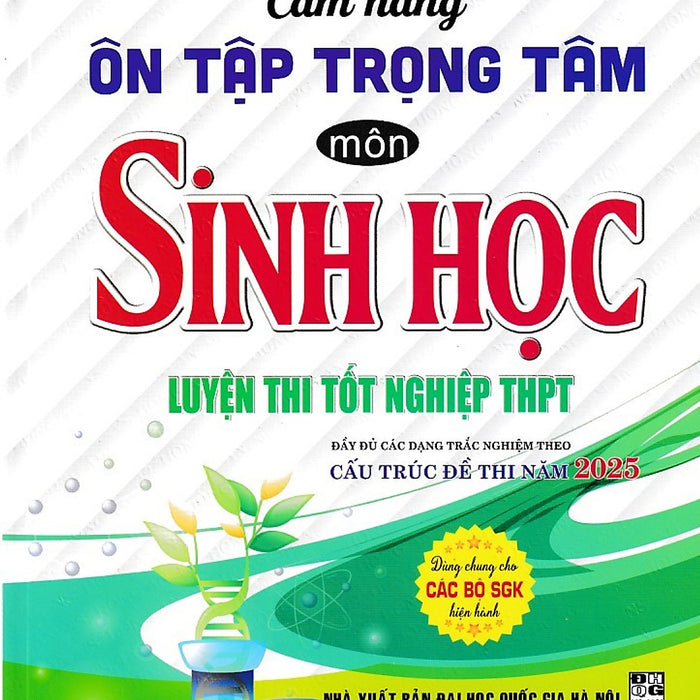 Cẩm Nang Ôn Tập Trọng Tâm Môn Sinh Học - Cấu Trúc 2025 (Dùng Chung Cho Các Bộ Sgk)