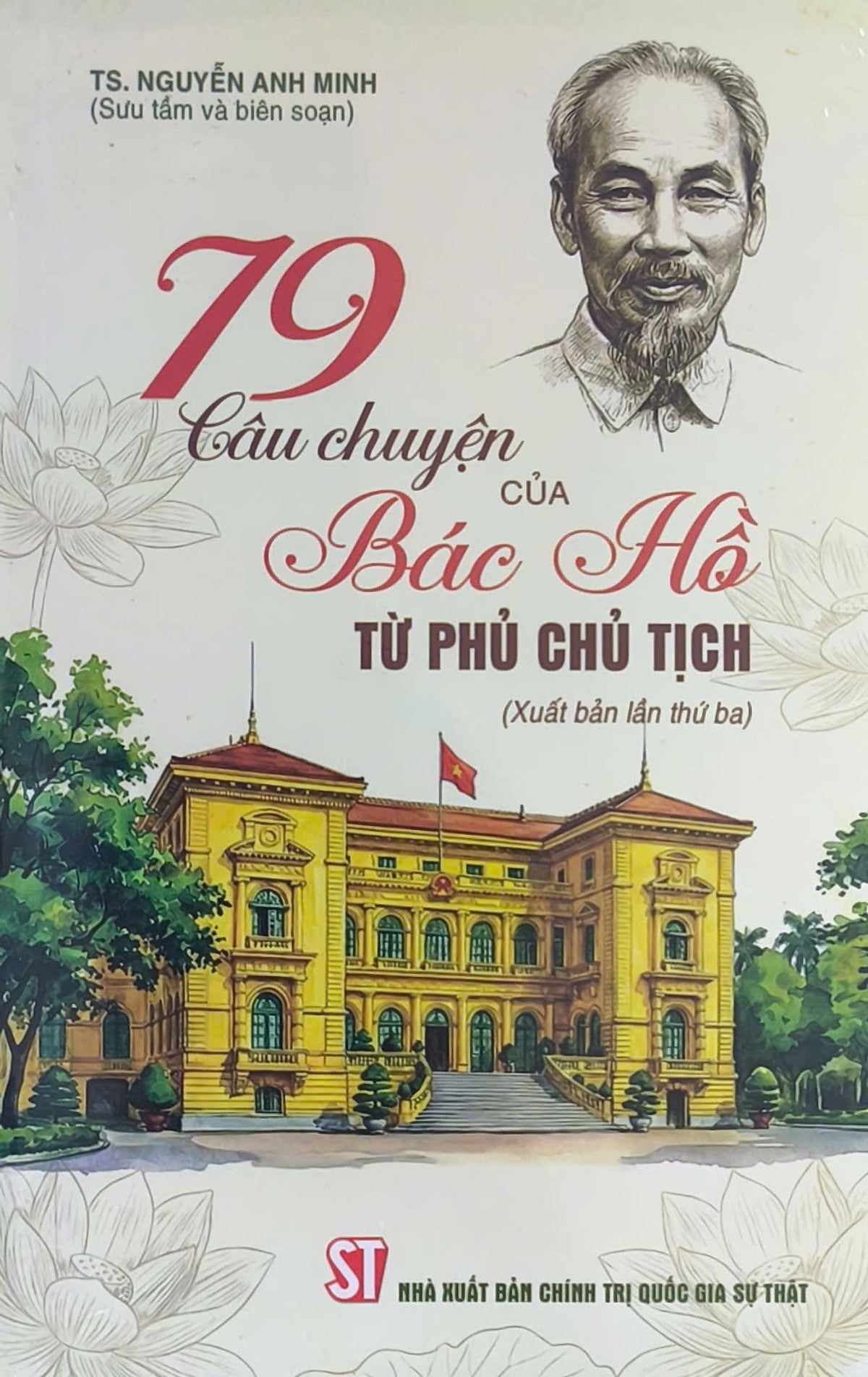 79 Câu Chuyện Của Bác Hồ Tại Phủ Chủ Tịch (Xuất Bản Lần Thứ Ba)