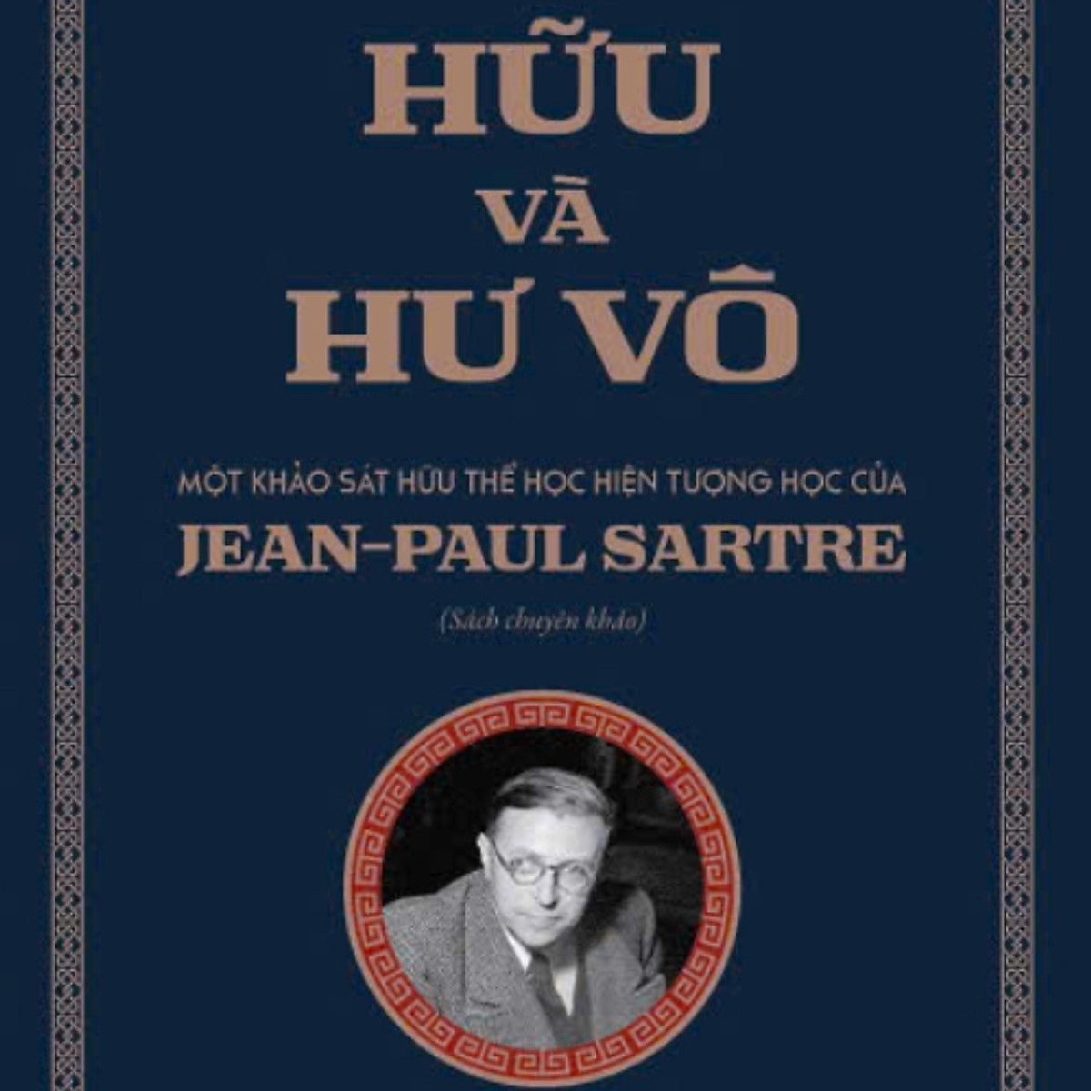 Hữu Và Hư Vô: Một Khảo Sát Hữu Thể Học Hiện Tượng Học Của Jean-Paul Sartre - Ths. Trần Thanh Phương – Khai Minh - Nxb Khoa Học Xã Hội