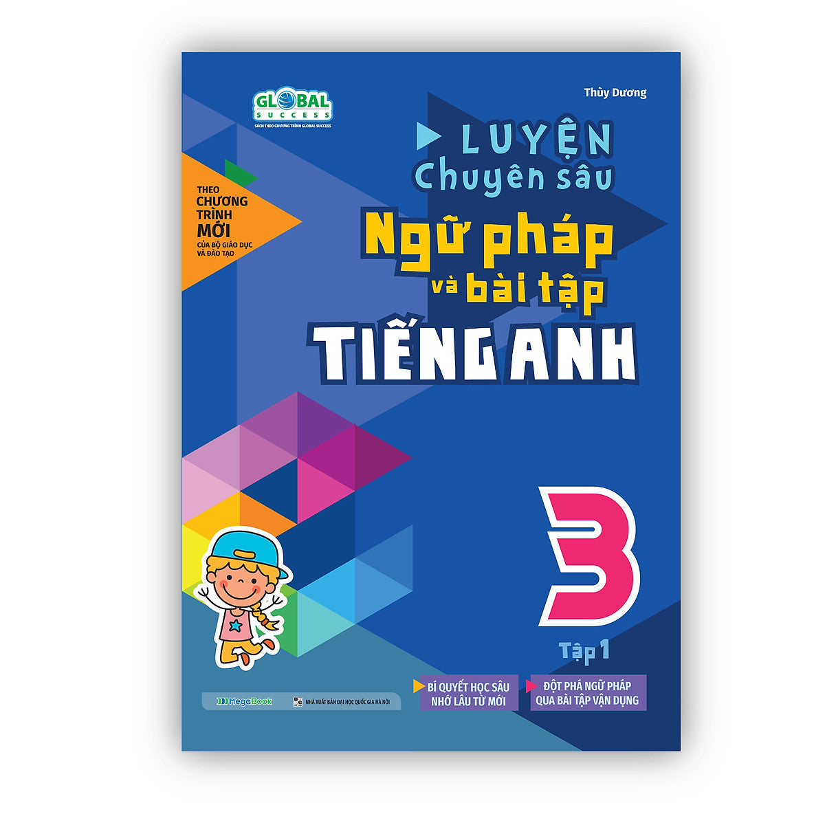 Luyện Chuyên Sâu Ngữ Pháp Và Bài Tập Tiếng Anh 3 - Tập 1 (Global)