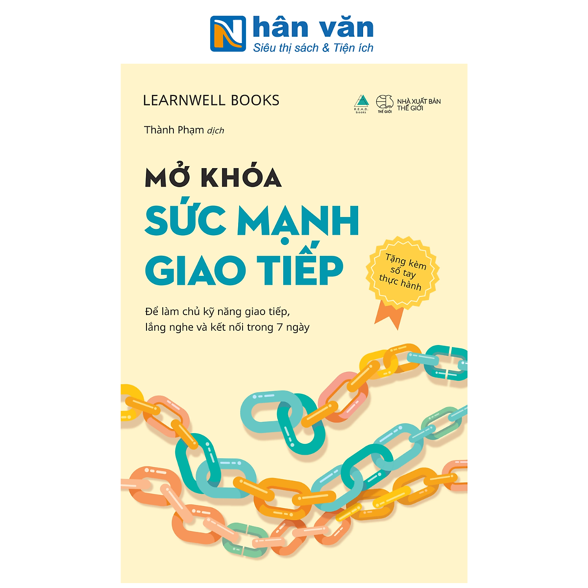 Sách - Mở Khóa Sức Mạnh Giao Tiếp - Để Làm Chủ Kỹ Năng Giao Tiếp, Lắng Nghe Và Kết Nối Trong 7 Ngày - Learnwell