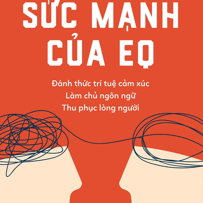 Sức Mạnh Của Eq - Đánh Thức Trí Tuệ Cảm Xúc - Làm Chủ Ngôn Ngữ - Thu Phục Lòng Người - Az