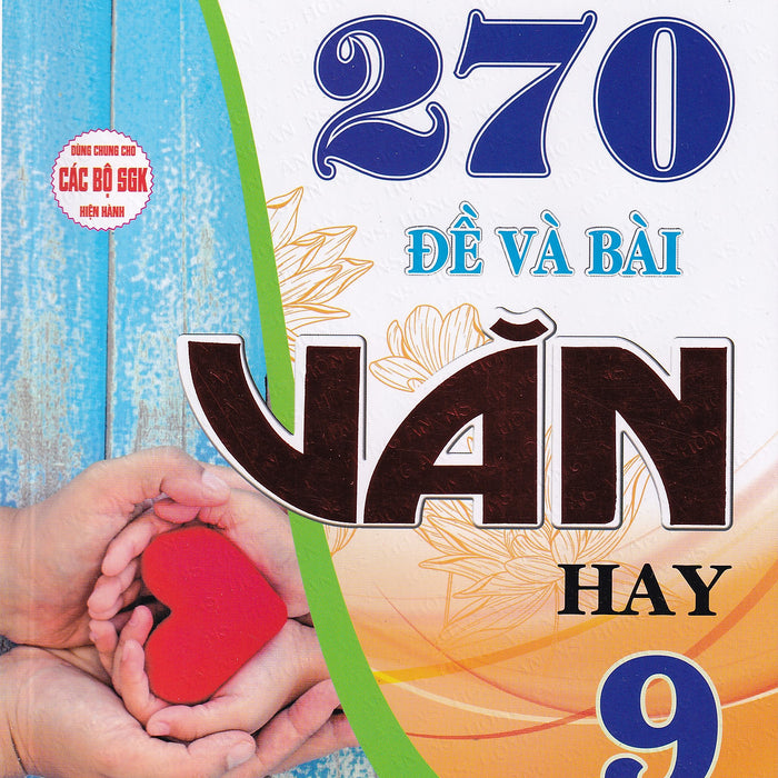 270 Đề Và Bài Văn Hay 9 (Dùng Chung Cho Các Bộ Sgk)