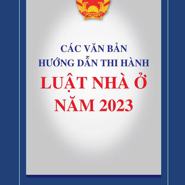 Các Văn Bản Hướng Dẫn Thi Hành Luật Nhà Ở Năm 2023