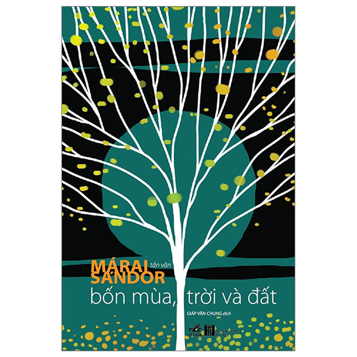 [Giải Cứu Sách Hay] Bốn Mùa, Trời Và Đất - Márai Sándor – Giáp Văn Chung Dịch - Nhã Nam