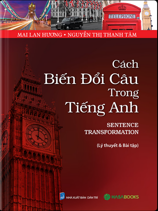 Sách - Cách Biến Đổi Câu Trong Tiếng Anh - Sentence Transformation - Mai Lan Hương & Nguyễn Thị Thanh Tâm