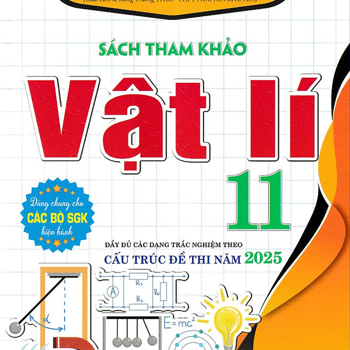 Sách Tham Khảo Vật Lý 11 Cấu Trúc 2025 (Dùng Chung Cho Các Bộ Sgk)