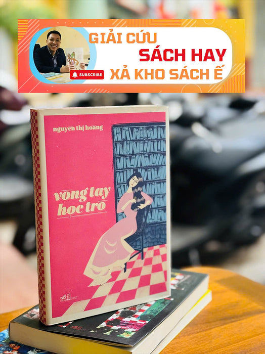 [Giải Cứu Sách Hay, Xả Kho Sách Ế] Vòng Tay Học Trò -  Nguyễn Thị Hoàng - Nhã Nam