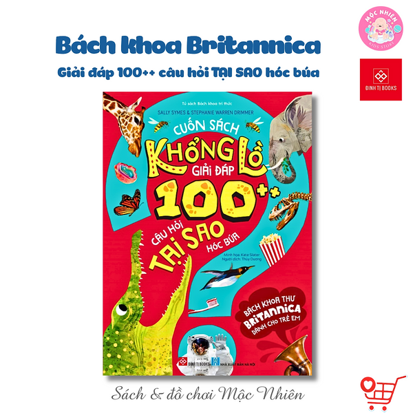 Sách - Bách Khoa Thư Britannica Dành Cho Trẻ Em - Cuốn Sách Khổng Lồ Giải Đáp 100++ Câu Hỏi Tại Sao Hóc Búa - Đinh Tị