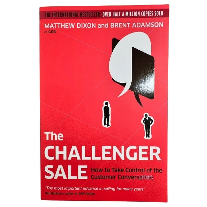 The Challenger Sale – Cuộc Bán Hàng Thách Thức  (How To Take Control Of The Customer Conversation)