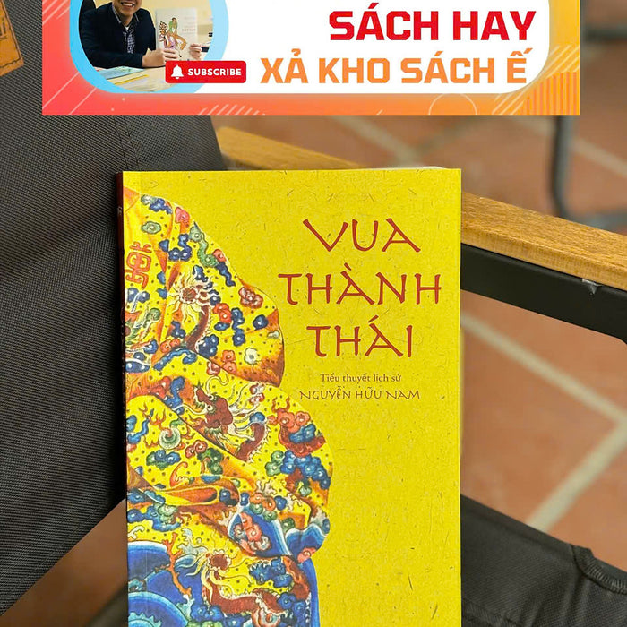 [Giải Cứu Sách Hay – Xả Kho Chống Ế] Vua Thành Thái (Tiểu Thuyết Lịch Sử) – Nguyễn Hữu Nam - Bestbooks – Nxb Văn Học