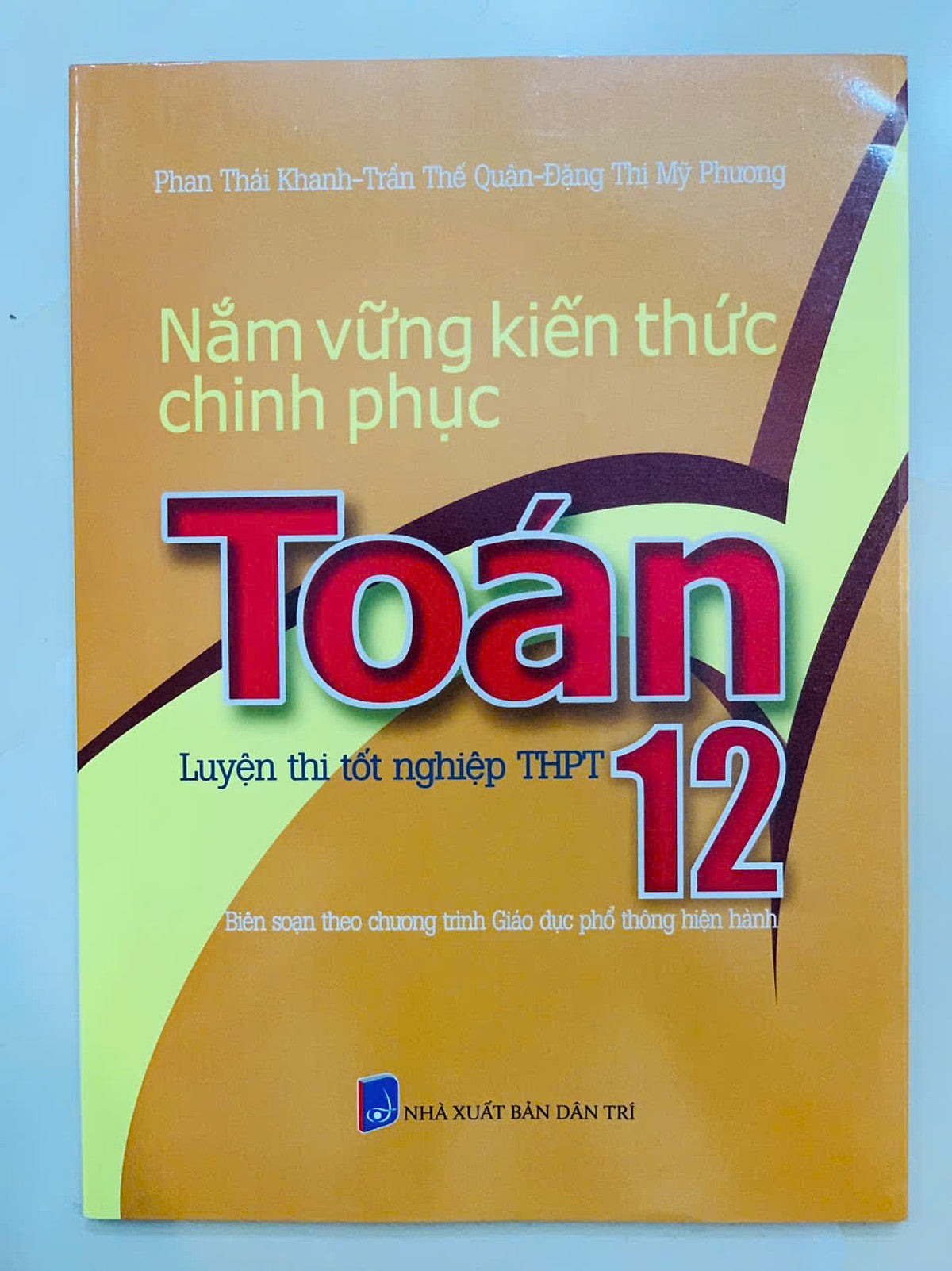Sách - Nắm Vững Kiến Thức Chinh Phục Toán 12 - Luyện Thi Tốt Nghiệp Thpt