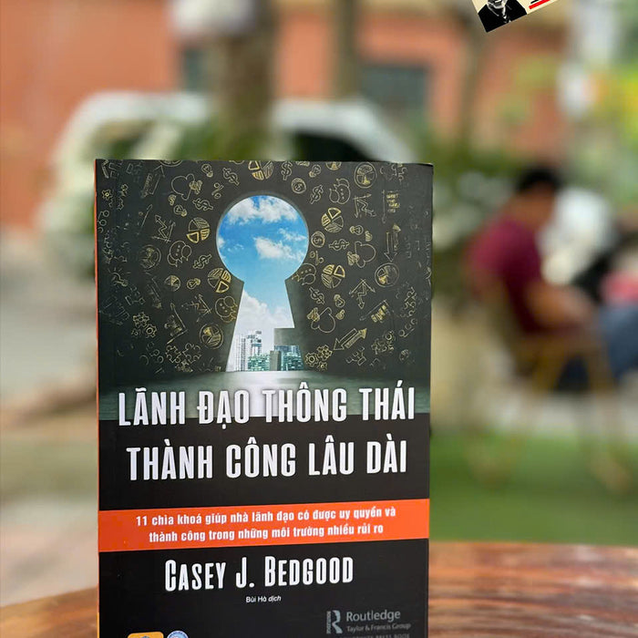 Lãnh Đạo Thông Thái, Thành Công Lâu Dài– Casey J. Bedgood – Bùi Hà Dịch – Ndbooks – Nxb Công Thương