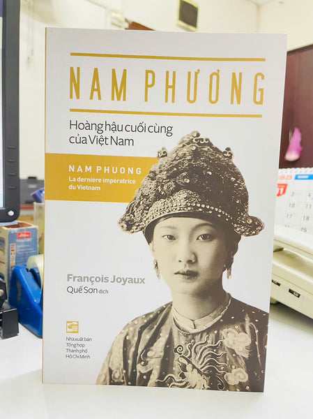 Nam Phương: Hoàng Hậu Cuối Cùng Của Việt Nam - Francois Joyaus - Nxb Tổng Hợp Tphcm