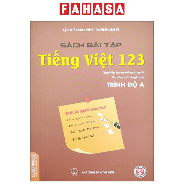 Bài Tập Tiếng Việt 123 - Tiếng Việt Dành Cho Người Nước Ngoài - Vietnamese For Beginners - Workbook -Trình Độ A (Tái Bản 2024)
