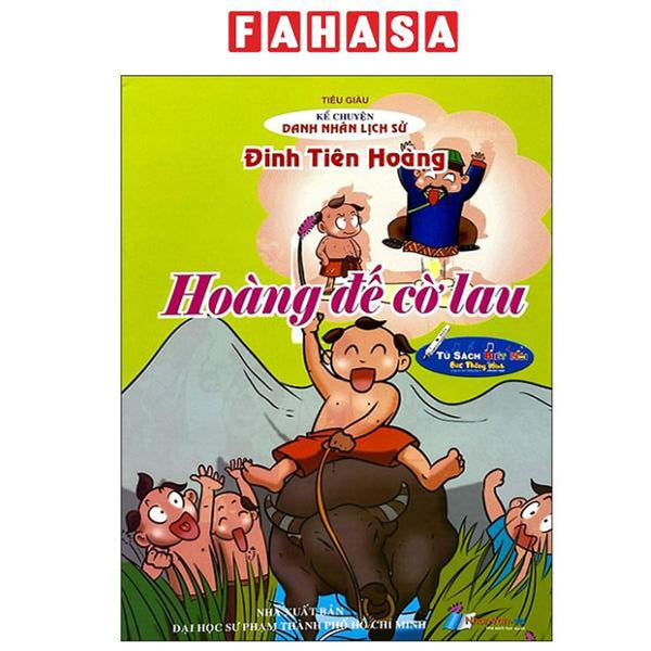 Sách - Kể Chuyện Danh Nhân Lịch Sử - Hoàng Đế Cờ Lau - Đinh Tiên Hoàng