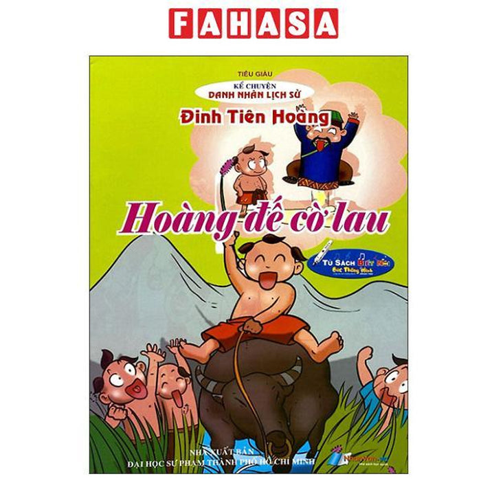 Sách - Kể Chuyện Danh Nhân Lịch Sử - Hoàng Đế Cờ Lau - Đinh Tiên Hoàng