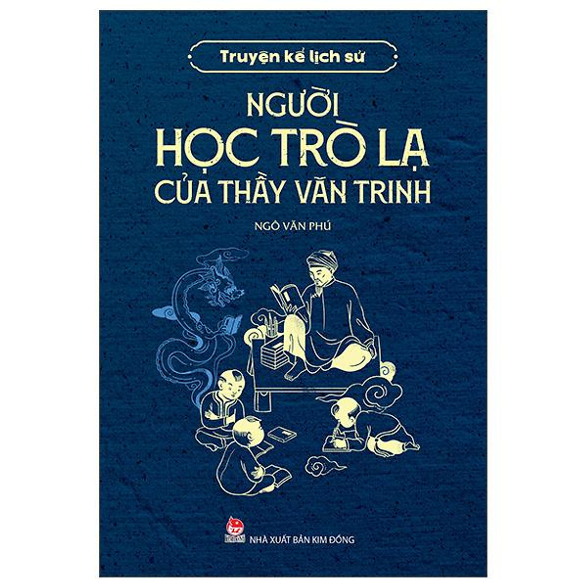 Sách - Truyện Kể Lịch Sử - Người Học Trò Lạ Của Thầy Văn Trinh