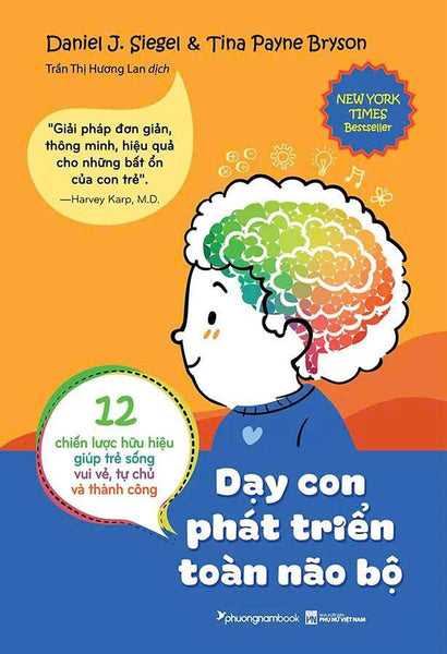 Dạy Con Phát Triển Toàn Não Bộ - Daniel J. Siegel, Tina Payne Bryson  - Trần Thị Hương Lan Dịch - Phương Nam Books