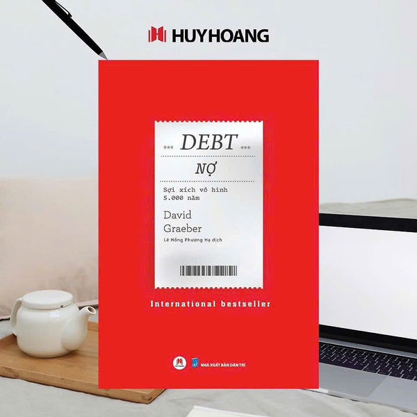 Debt: Nợ - Sợi Xích Vô Hình 5.000 Năm  - International Bestseller  – David Graeber – Lê Hồng Phương Hạ Dịch – Huy Hoàng Books