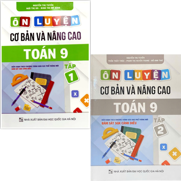 Sách - Ôn Luyện Cơ Bản Và Nâng Cao Toán 9 Tập 1 + 2 (Bám Sát Sgk Cánh Diều)