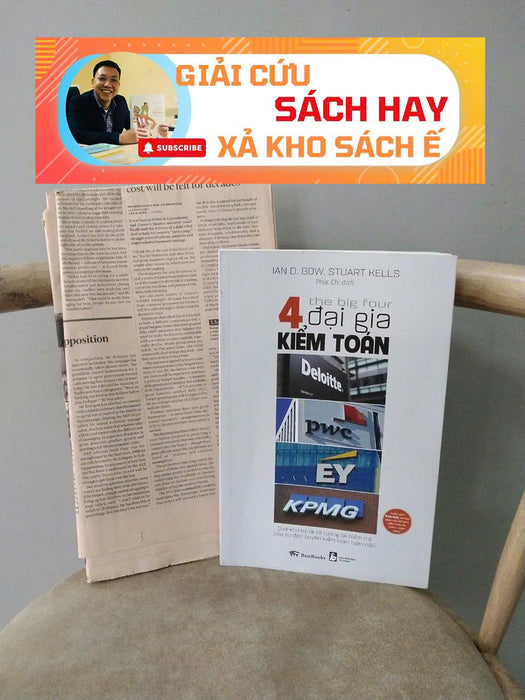 [Giải Cứu Sách Hay, Xả Kho Chống Ế 60%] The Big Four – 4 Đại Gia Kiểm Toán: Deloitte, Pwc, Ey, Kpmg - Ian D. Gow, Stuart Kells - Bestbooks