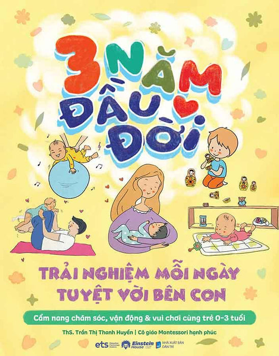 3 Năm Đầu Đời - Trải Nghiệm Mỗi Ngày Tuyệt Vời Bên Con