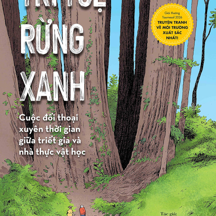Trí Tuệ Rừng Xanh – Cuộc Đối Thoại Xuyên Thời Gian Giữa Triết Gia Và Nhà Thực Vật Học – Francis Hallé, Vincent Zabus, Nicoby – Hiền Phạm Dịch – Nxb Kim Đồng