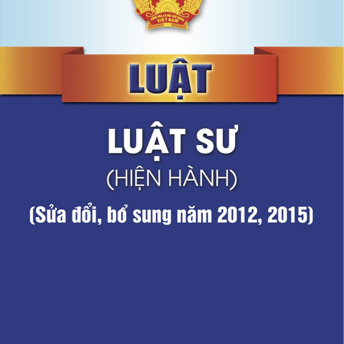 Luật Luật Sư (Hiện Hành) (Sửa Đổi, Bổ Sung Năm 2012, 2015)