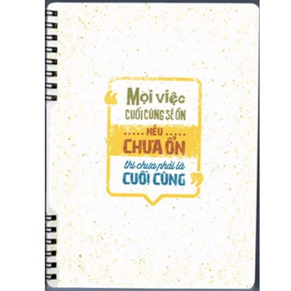 Sổ Tay Bìa Cứng: Mọi Việc Cuối Cùng Sẽ Ổn, Nếu Chưa Ổn Thì Chưa Phải Là Cuối Cùng