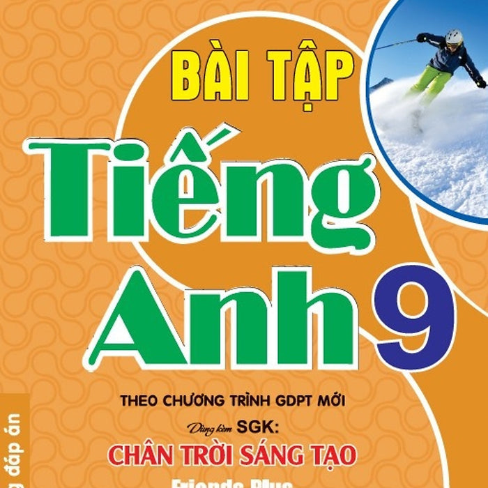 Bài Tập Tiếng Anh 9 - Không Đáp Án (Dùng Kèm Sgk Chân Trời Sáng Tạo) (Ha)