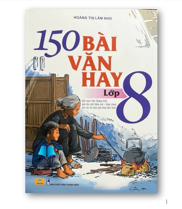 Sách - 150 Bài Văn Hay Lớp 8 ( Biên Soạn Theo Chương Trình Giáo Dục Phổ Thông Mới )