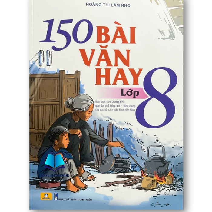 Sách - 150 Bài Văn Hay Lớp 8 ( Biên Soạn Theo Chương Trình Giáo Dục Phổ Thông Mới )