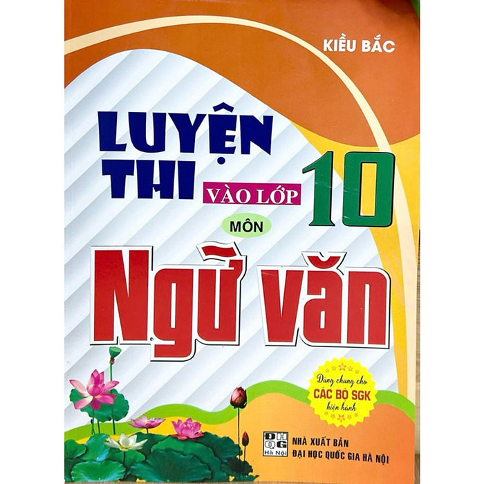 Sách - Luyện Thi Vào Lớp 10 Môn Ngữ Văn (Dung Chung Cho Các Bộ Sgk Hiện Hành) - Tg Kiều Bắc