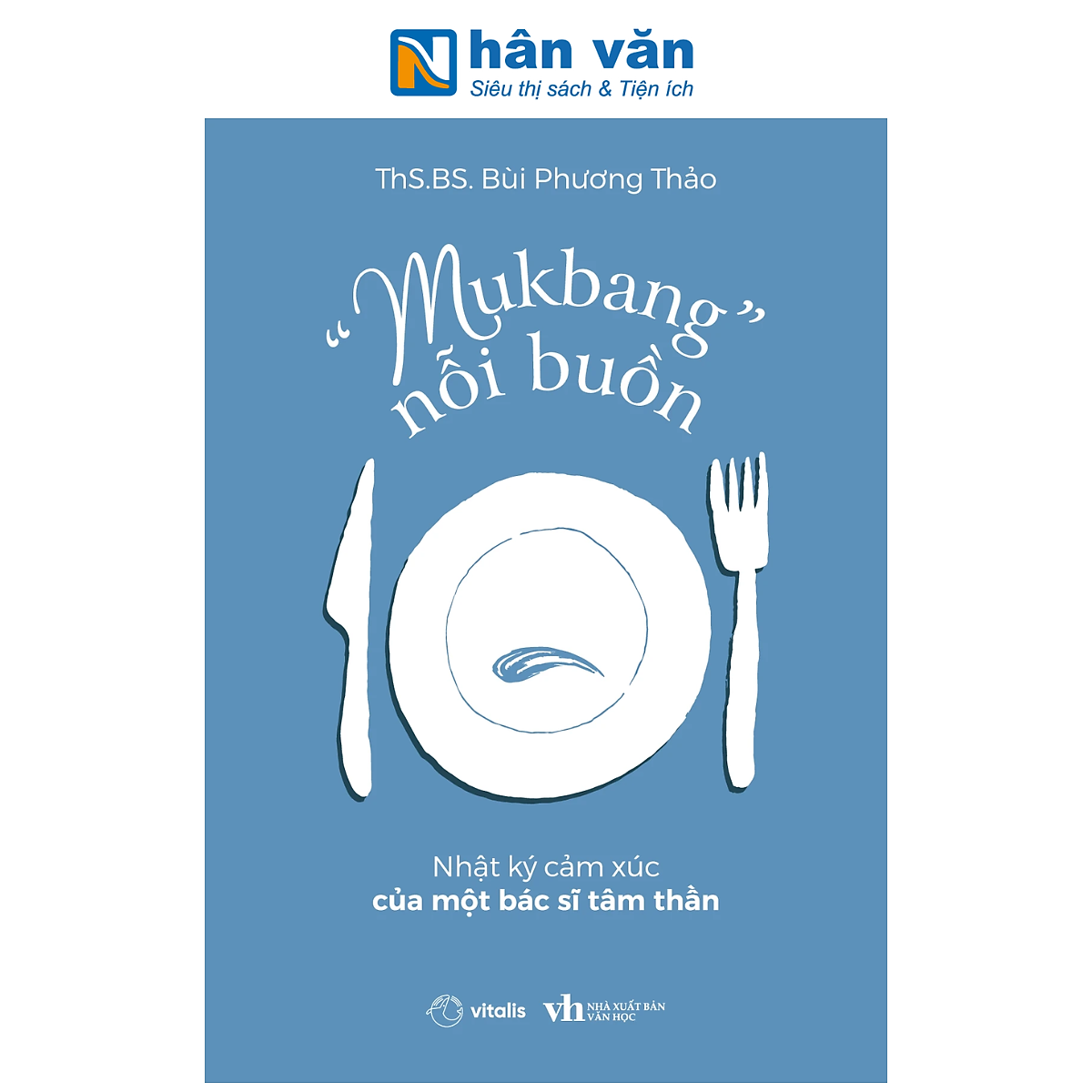 Sách - “Mukbang” Nỗi Buồn - Nhật Ký Cảm Xúc Của Một Bác Sĩ Tâm Thần - Bùi Phương Thảo