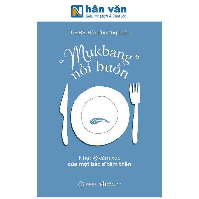 Sách - “Mukbang” Nỗi Buồn - Nhật Ký Cảm Xúc Của Một Bác Sĩ Tâm Thần - Bùi Phương Thảo