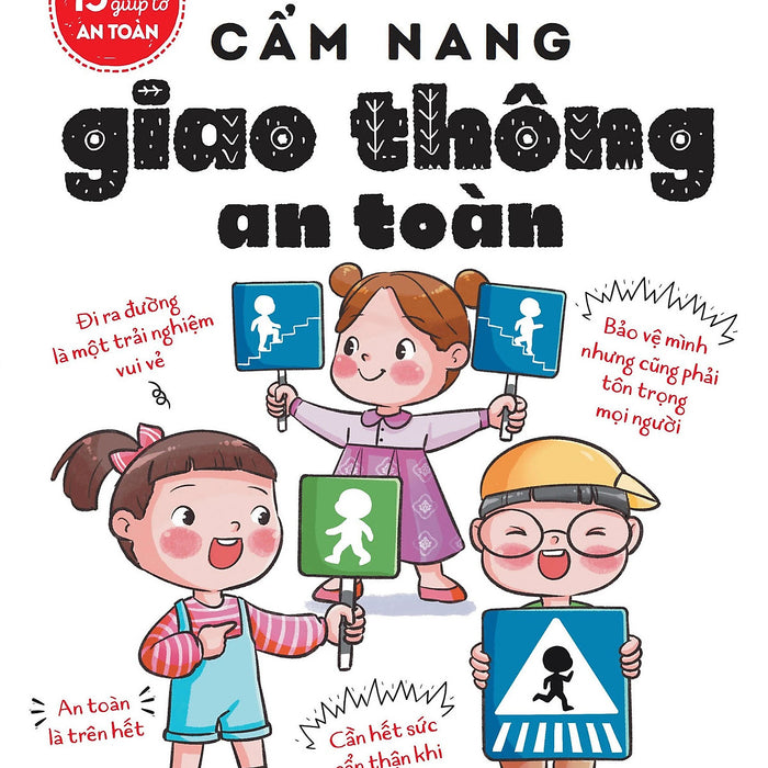 15 Bí Kíp Giúp Tớ An Toàn - Cẩm Nang Giao Thông An Toàn (Dành Cho Lứa Tuổi 6+)