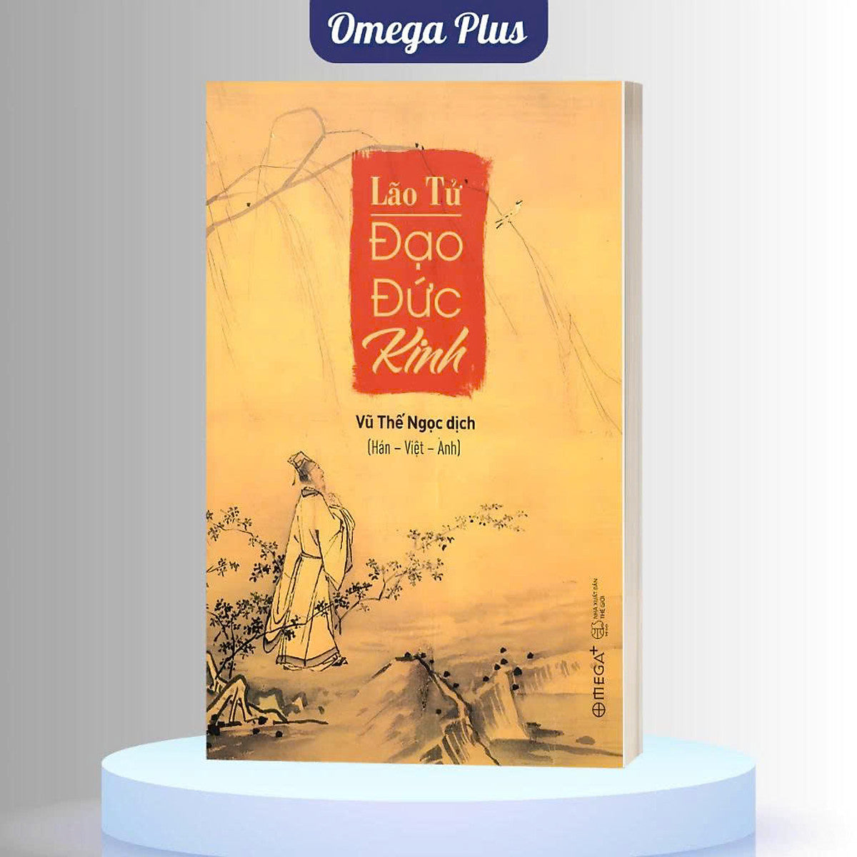 Lão Tử Đạo Đức Kinh: Tinh Túy Của Triết Học Trung Hoa Cổ Đại -  Lão Tử - Vũ Thế Ngọc Dịch Tam Ngữ Hán -Việt -Anh- Omega Plus