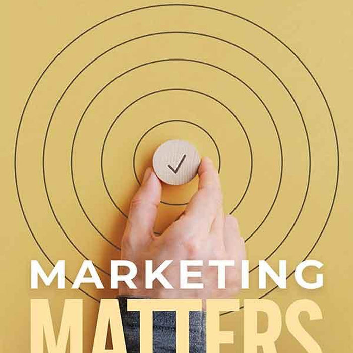 Marketing Matters: Marketing Có Quan Trọng? Nên Làm Marketing Thế Nào?