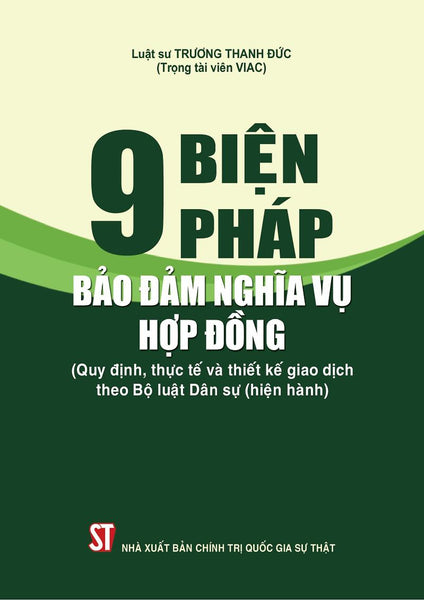 9 Biện Pháp Bảo Đảm Nghĩa Vụ Hợp Đồng (Quy Định, Thực Tế Và Thiết Kế Giao Dịch Theo Bộ Luật Dân Sự Hiện Hành) (Tái Bản Lần Thứ 4, Có Sửa Chữa, Bổ Sung)